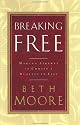 Breaking Free: Making Liberty in Christ a Reality in Life