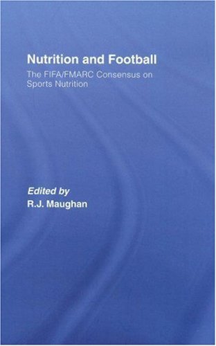 Nutrition and Football: The FIFA/FMARC Consensus on Sports Nutrition