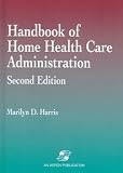 Handbook of Home Health Care Administration