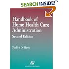 Handbook of Home Health Care Administration by  Marilyn D. Harris