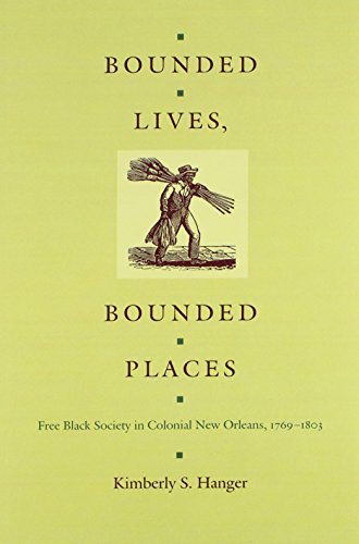 Bounded Lives, Bounded Places: Free Black Society in Colonial New Orleans, 1769–1803