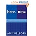 Here. Now. A Catholic Guide to the Good Life.