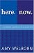 Here. Now. A Catholic Guide to the Good Life.