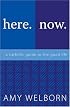 Here. Now. A Catholic Guide to the Good Life.