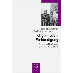 Klage - Lob - Verk�ndigung. Gottesdienstliche Musik in einer pluralen Kultur