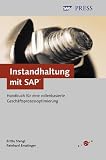 Instandhaltung mit SAP - Handbuch für eine rollenbasierte Geschäftsprozessoptimierung