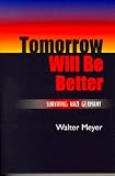 Tomorrow Will Be Better: Surviving Nazi Germany