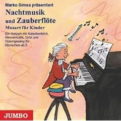 Nachtmusik und Zauberfl�te. Mozart f�r Kinder. CD: Ein Konzert mit Kutschfahrt, Klaviermusik, Tanz und Operngesang f�r Menschen ab 5