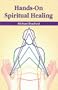 Hands-on Spiritual Healing Pb