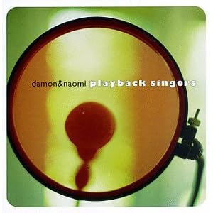 Playback Singers by Damon & Naomi (Audio CD - 1998)