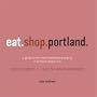 eat.shop.portland.