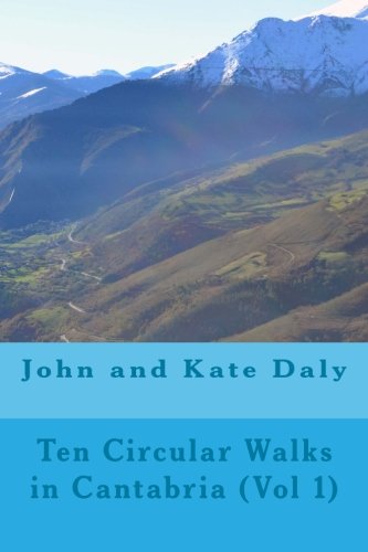 Ten Circular Walks in Cantabria (Vol 1) (Cantabria walking guides) (Volume 1)