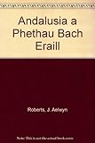 Andalusia : a phethau bach eraill