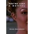 You're Just a Mortal; You Couldn't Understand My Pain