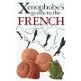The Xenophobe's Guide to the French: The Xenophobe's Guides Series (Xenophobe's Guides) (Xenophobe's Guides)