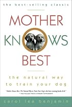 Mother Knows Best: The Natural Way to Train Your Dog