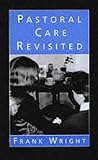 Cover of Pastoral Care Revisited by Frank Wright 033401199X