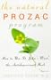 The Natural Prozac Program: How to Use St. John's Wort, the Anti-Depressant Herb