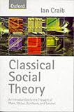 Classical Social Theory: An Introduction to the Thought of Marx, Weber, Durkheim and Simmel
