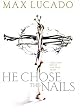He Chose The Nails