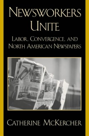 Newsworkers Unite: Labor, Convergence, and North 