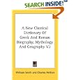 A New Classical Dictionary Of Greek And Roman Biography,... by William Smith and Charles Anthon