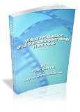 Video Production and Marketing Strategy Handbook
