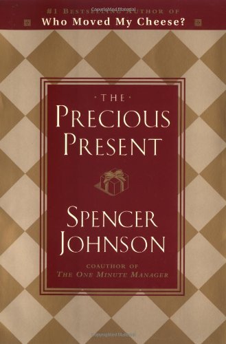 The Precious Present, by Spencer Johnson M.D.
