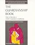 The Guardianship Book: How to Become a Child's Guardian in California (Guardianship Book for California)
