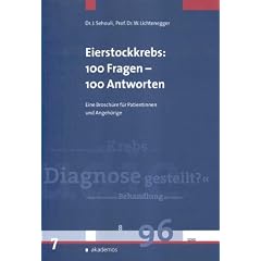 Eierstockkrebs: 100 Fragen - 100 Antworten. Eine Brosch�re f�r Patientinnen und Angeh�rige