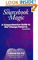 The Sourcebook of Magic: A Comprehensive Guide to NLP Change Patterns