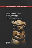 Mesoamerican Archaeology : Theory And Practice