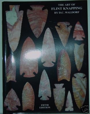 Art of Flint Knapping D.C. Waldorf (SC) Arrowheads Spears
