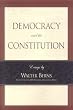 Democracy and the Constitution: Essays by Walter Berns (Landmarks of Contemporary Political Thought)