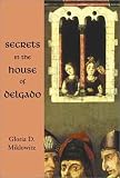 Secrets in the House of Delgado Gloria D. Miklowitz