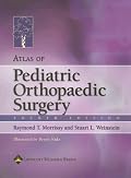Atlas of Pediatric Orthopaedic Surgery (Morrissy, Atlas of Pediatric Orthopaedic Surgery)