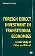 Foreign Direct Investment in Transitional Economies: A Case Study of China and Poland