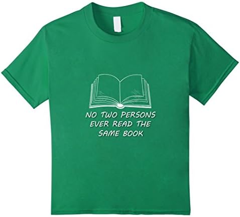 Kids No Two Persons Ever Read The Same Book Books T Shirt Books 6 Kelly Green