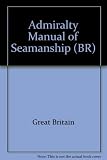 Admiralty manual of seamanship