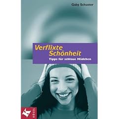 Verflixte Sch�nheit. Tipps f�r schlaue M�dchen