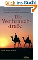 Die Weihrauchstra�e: Von Arabien nach Rom - Auf den Spuren antiker Weltkulturen