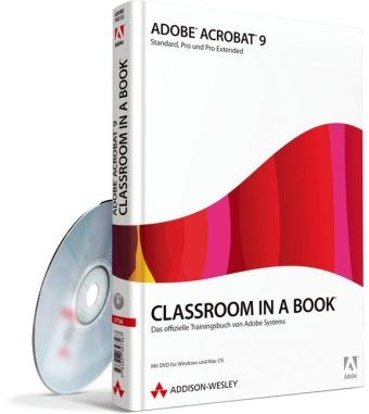 Adobe Acrobat 9 - Classroom in a Book: Das offizielle Trainingsbuch von Adobe Systems
