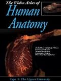 Video Atlas of Human Anatomy: Part 1: the Upper Extremity (Video)