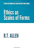 Ethics as scales of forms
