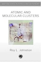 Atomic and Molecular Clusters (Masters Series in Physics and Astronomy)