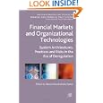 Financial Markets and Organizational Technologies: System Architectures, Practices and...