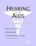 Hearing Aids - A Medical Dictionary, Bibliography, and Annotated Research Guide to Internet References