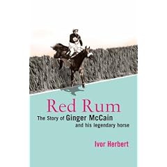 Red Rum: The Story of Ginger McCain and His Legendary Horse
