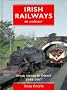 Irish Railways in Colour: From Steam to Diesel, 1955-67