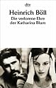 Die verlorene Ehre der Katharina Blum: oder: Wie Gewalt entstehen und wohin sie führen kann Erzählung